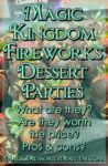 Magic Kingdom Fireworks Dessert Parties with Magic, Memories, Mayhem